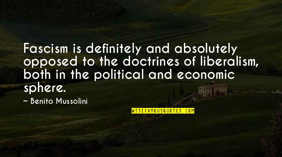 Cried For Happiness Quotes By Benito Mussolini: Fascism is definitely and absolutely opposed to the