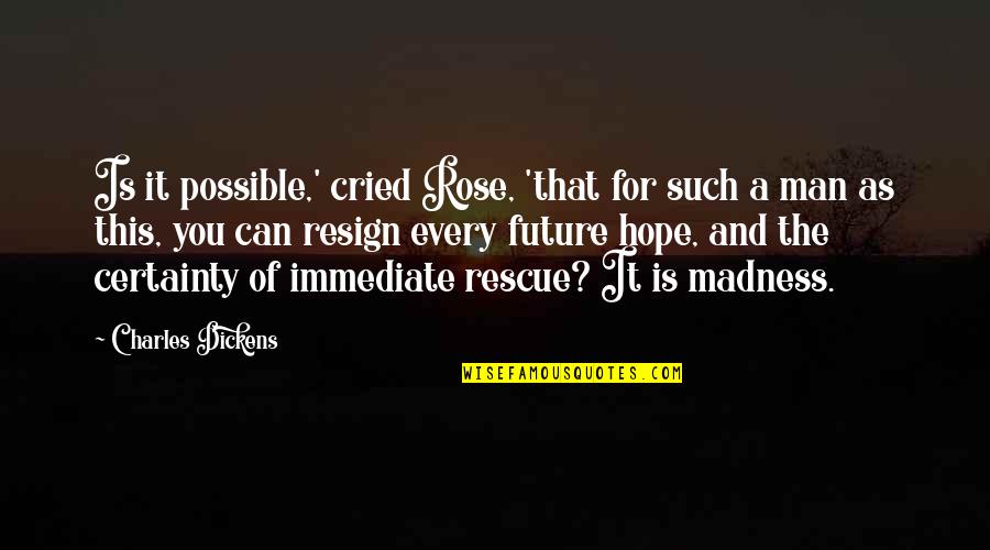 Cried For You Quotes By Charles Dickens: Is it possible,' cried Rose, 'that for such Cried For You Quotes By Charles Dickens: Is it possible,' cried Rose, 'that for such