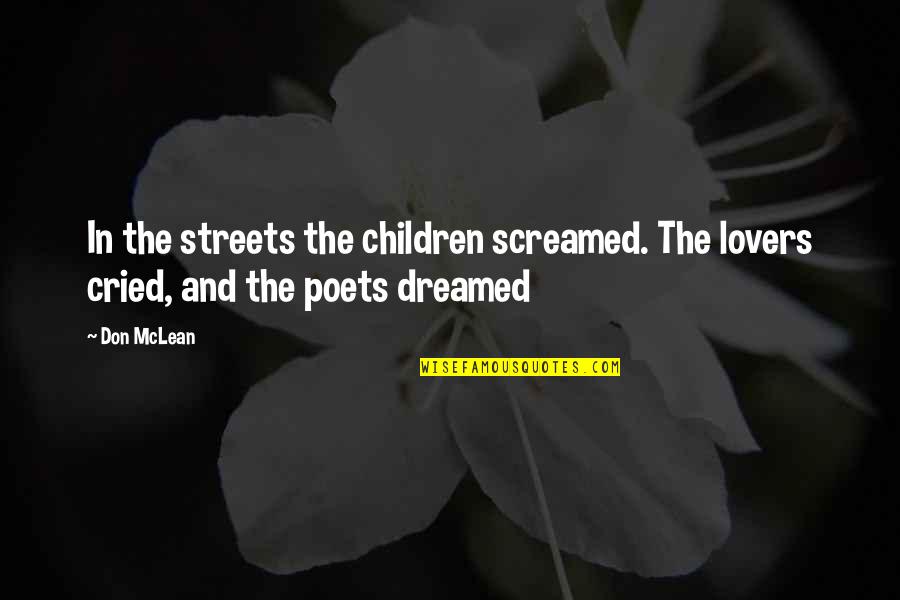 Cried Quotes By Don McLean: In the streets the children screamed. The lovers