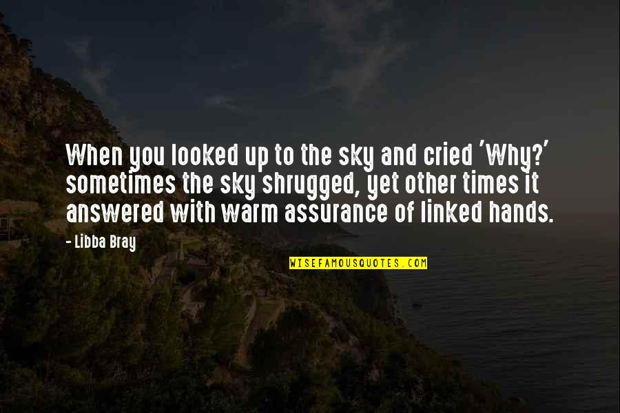 Cried Quotes By Libba Bray: When you looked up to the sky and