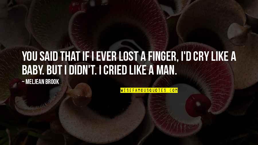 Cried Quotes By Meljean Brook: You said that if I ever lost a