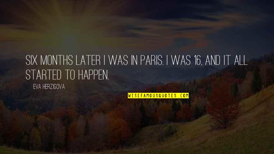 Criers Fcu Quotes By Eva Herzigova: Six months later I was in Paris. I