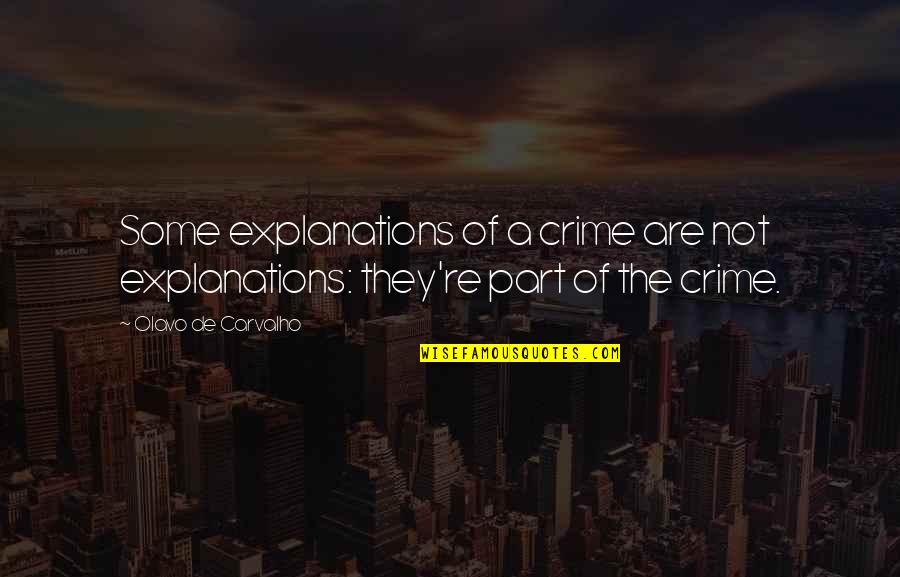 Criers Scroll Quotes By Olavo De Carvalho: Some explanations of a crime are not explanations: