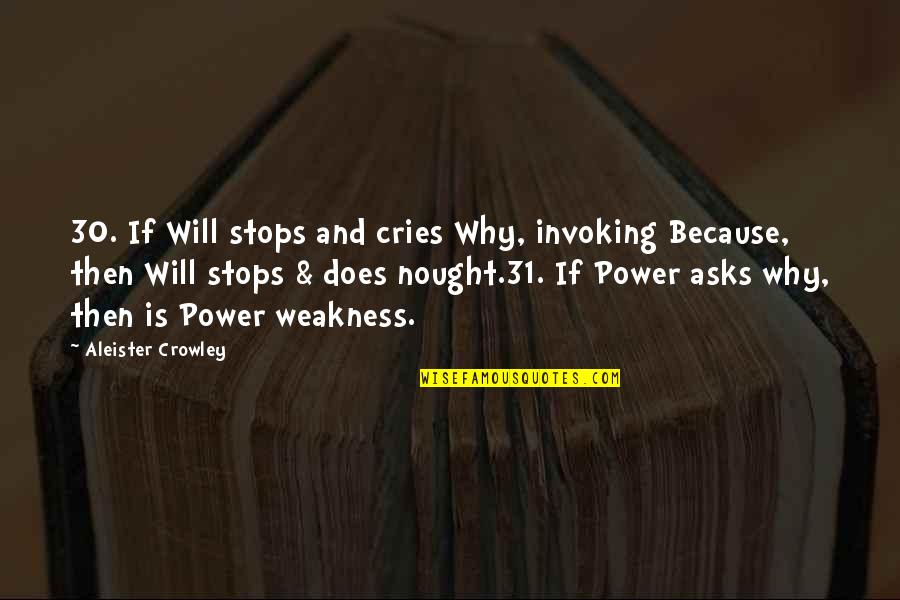 Cries Quotes By Aleister Crowley: 30. If Will stops and cries Why, invoking