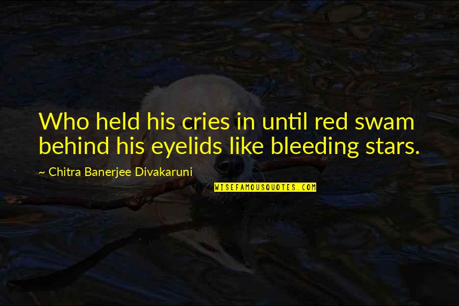 Cries Quotes By Chitra Banerjee Divakaruni: Who held his cries in until red swam