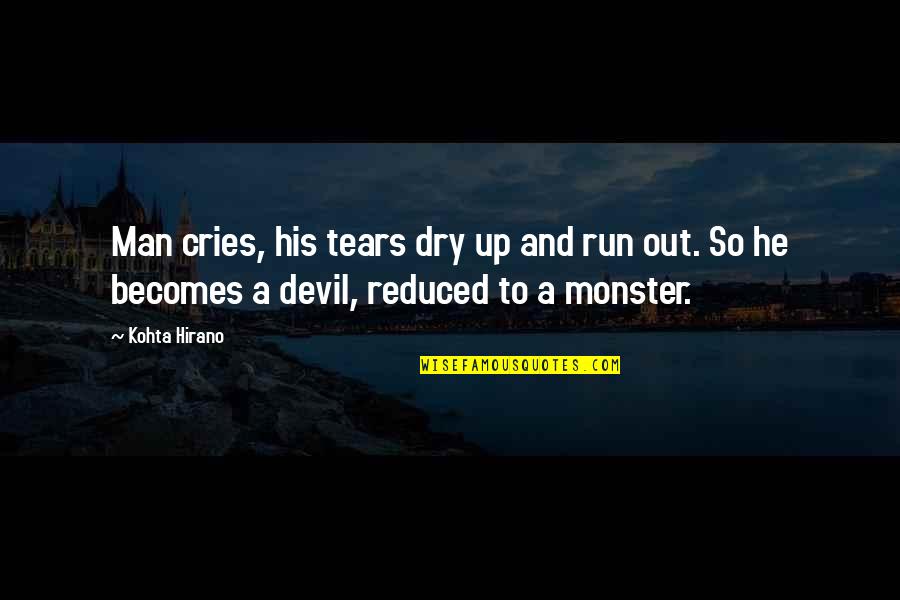 Cries Quotes By Kohta Hirano: Man cries, his tears dry up and run