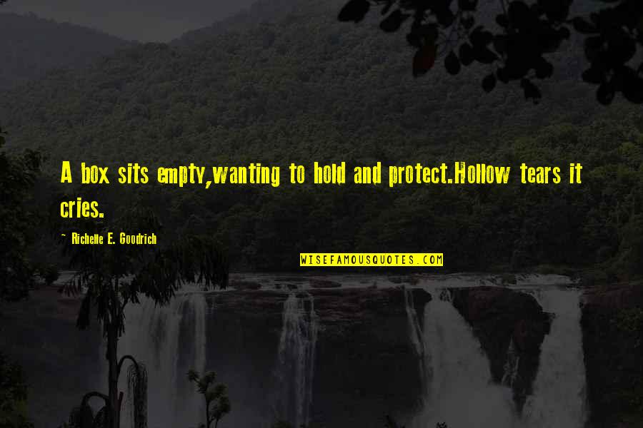 Cries Quotes By Richelle E. Goodrich: A box sits empty,wanting to hold and protect.Hollow