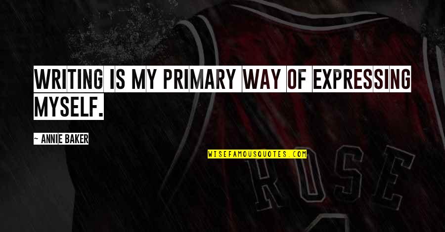 Crifasi Chiropractic Quotes By Annie Baker: Writing is my primary way of expressing myself. Crifasi Chiropractic Quotes By Annie Baker: Writing is my primary way of expressing myself.