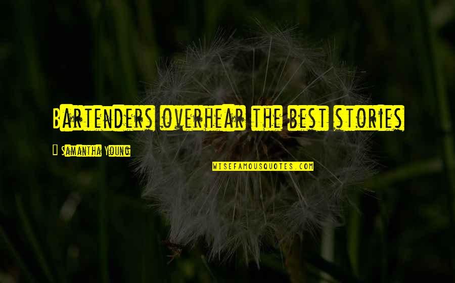 Crighton Quotes By Samantha Young: Bartenders overhear the best stories Crighton Quotes By Samantha Young: Bartenders overhear the best stories