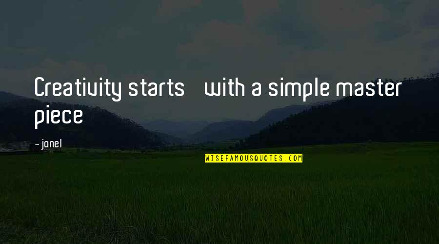 Crikey Quotes By Jonel: Creativity starts' with a simple master piece