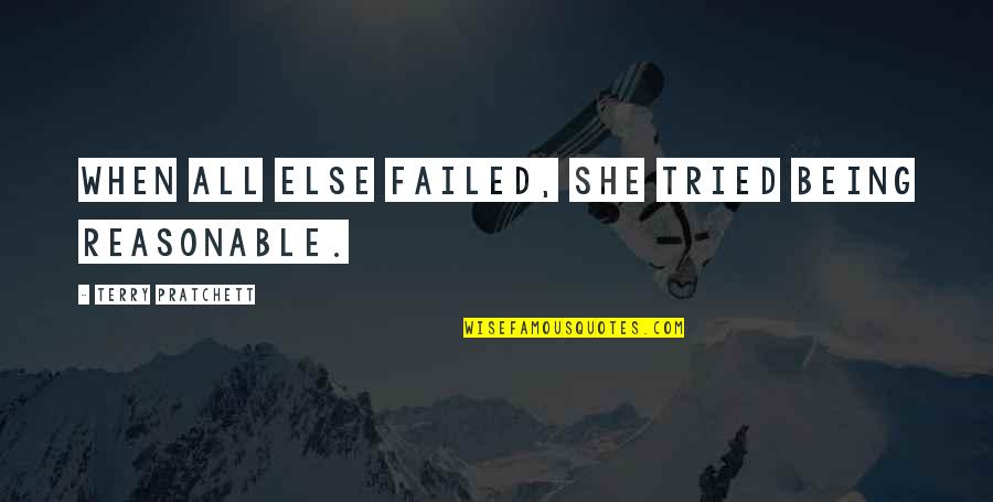 Crikey Steveirwini Quotes By Terry Pratchett: When all else failed, she tried being reasonable. Crikey Steveirwini Quotes By Terry Pratchett: When all else failed, she tried being reasonable.