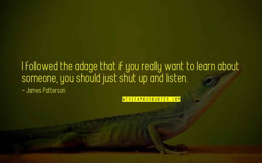 Crillon De Brave Quotes By James Patterson: I followed the adage that if you really