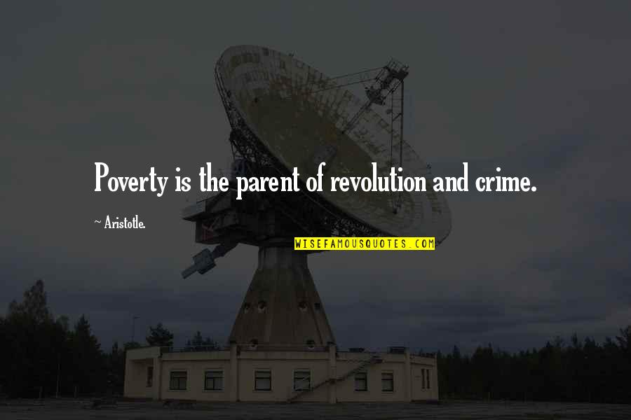Crime And Poverty Quotes By Aristotle.: Poverty is the parent of revolution and crime.