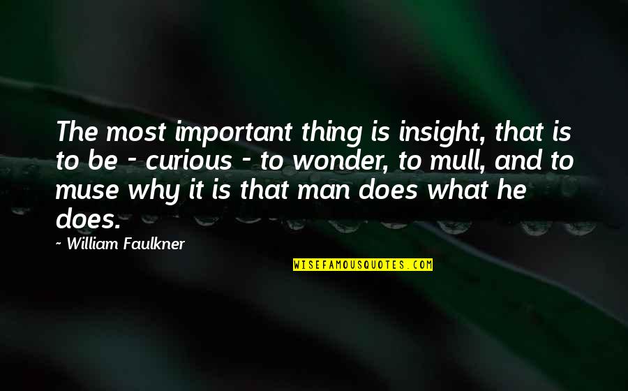 Crime And Punishment Part 1 Quotes By William Faulkner: The most important thing is insight, that is