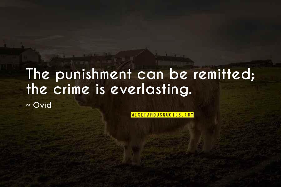 Crime And Punishment Quotes By Ovid: The punishment can be remitted; the crime is