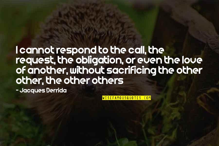 Crime And Punishment Superman Quotes By Jacques Derrida: I cannot respond to the call, the request, Crime And Punishment Superman Quotes By Jacques Derrida: I cannot respond to the call, the request,