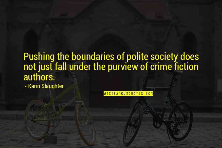 Crime And Society Quotes By Karin Slaughter: Pushing the boundaries of polite society does not Crime And Society Quotes By Karin Slaughter: Pushing the boundaries of polite society does not