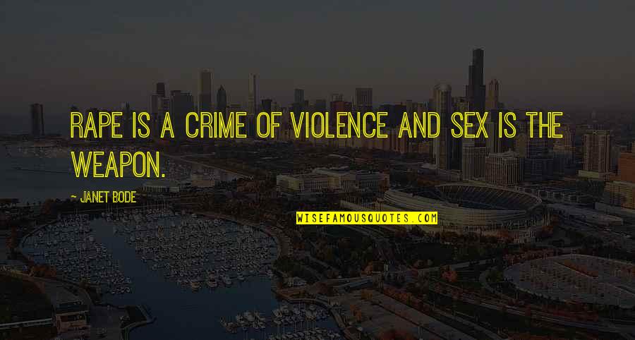 Crime And Violence Quotes By Janet Bode: Rape is a crime of violence and sex