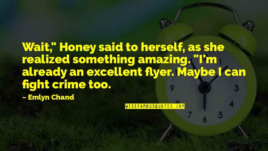 Crime Books Quotes By Emlyn Chand: Wait," Honey said to herself, as she realized Crime Books Quotes By Emlyn Chand: Wait," Honey said to herself, as she realized