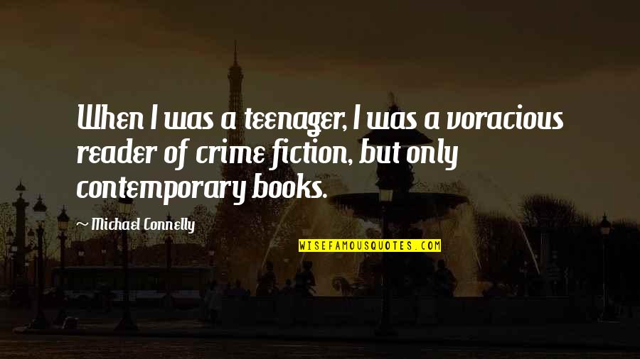 Crime Books Quotes By Michael Connelly: When I was a teenager, I was a Crime Books Quotes By Michael Connelly: When I was a teenager, I was a