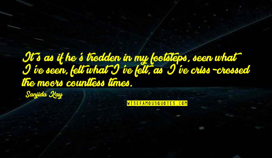 Crime Books Quotes By Sanjida Kay: It's as if he's trodden in my footsteps, Crime Books Quotes By Sanjida Kay: It's as if he's trodden in my footsteps,