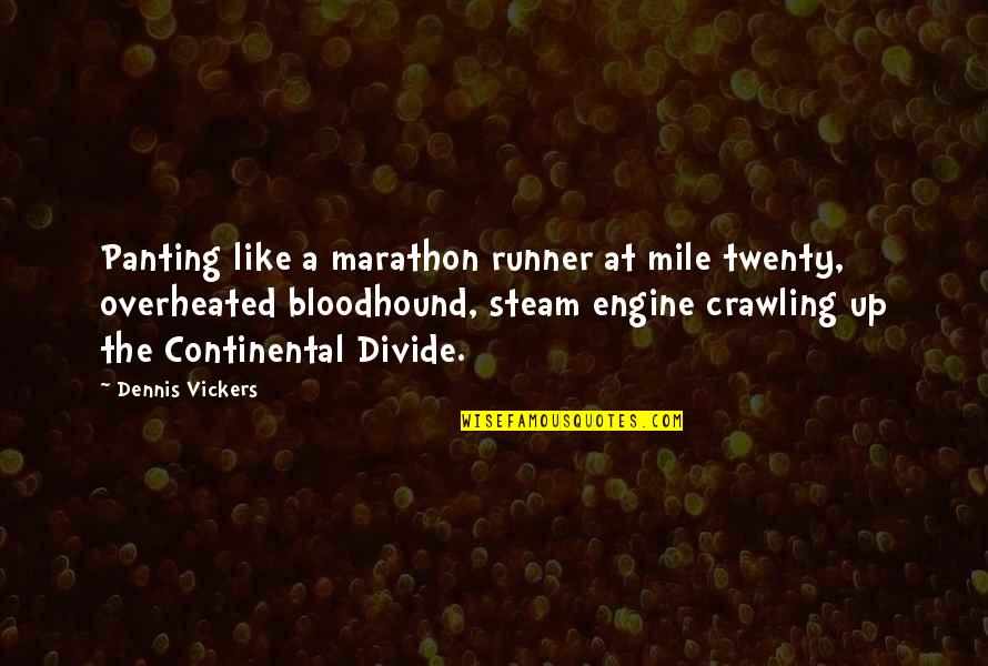 Crime Causation Quotes By Dennis Vickers: Panting like a marathon runner at mile twenty, Crime Causation Quotes By Dennis Vickers: Panting like a marathon runner at mile twenty,