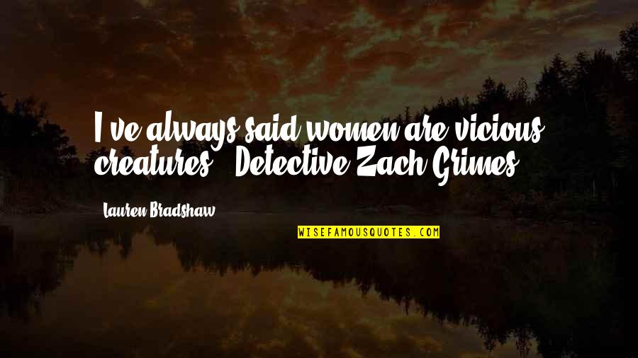Crime Fiction Quotes By Lauren Bradshaw: I've always said women are vicious creatures -