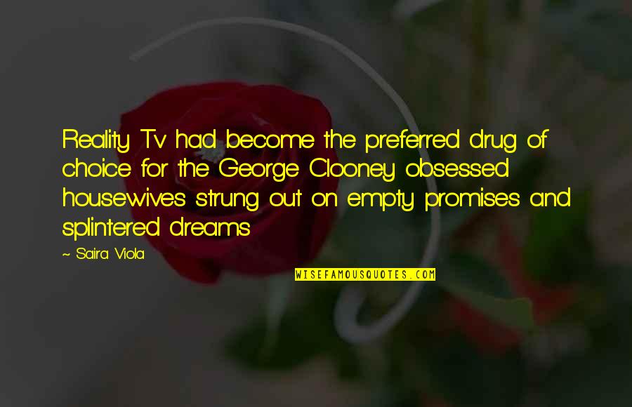 Crime Fiction Satire Jukebox Quotes By Saira Viola: Reality Tv had become the preferred drug of