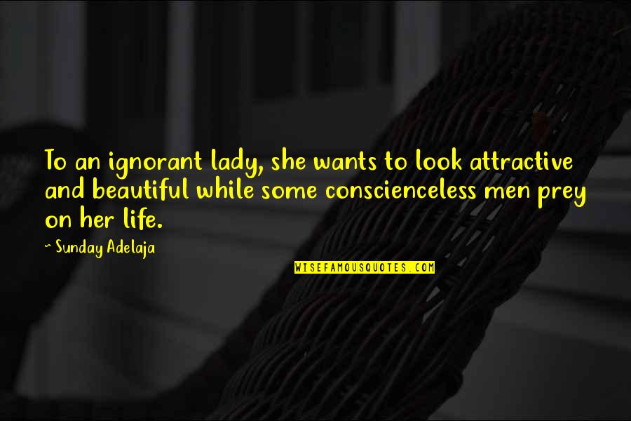 Crime Fiction Satire Jukebox Quotes By Sunday Adelaja: To an ignorant lady, she wants to look