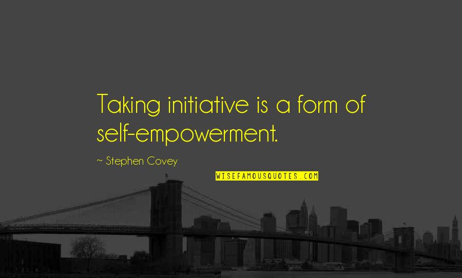 Crime Fighters Dc Quotes By Stephen Covey: Taking initiative is a form of self-empowerment.