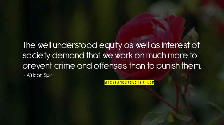 Crime In Society Quotes By African Spir: The well understood equity as well as interest