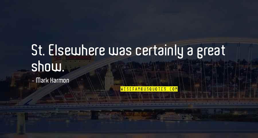 Crime Junkie Bookmark Quotes By Mark Harmon: St. Elsewhere was certainly a great show. Crime Junkie Bookmark Quotes By Mark Harmon: St. Elsewhere was certainly a great show.