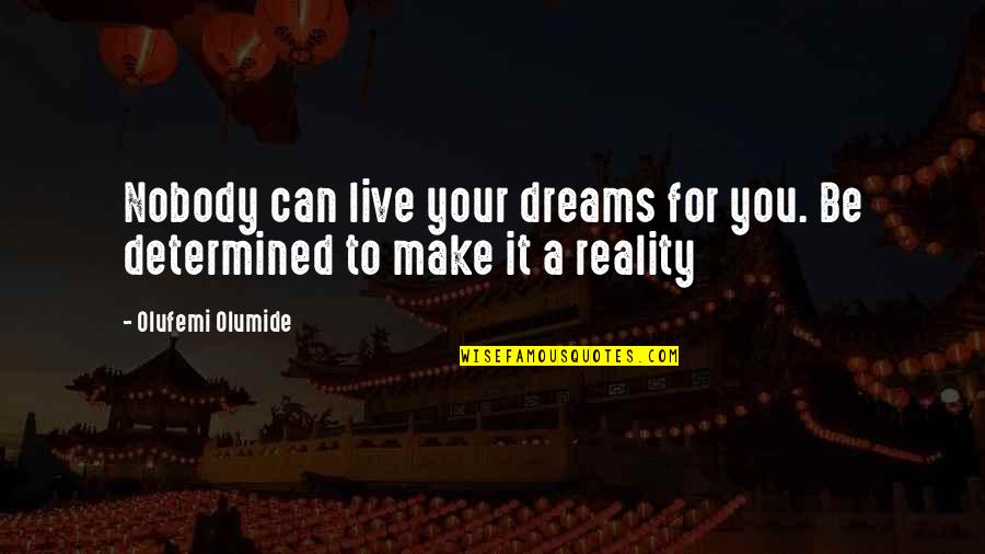 Crime Junkie Bookmark Quotes By Olufemi Olumide: Nobody can live your dreams for you. Be Crime Junkie Bookmark Quotes By Olufemi Olumide: Nobody can live your dreams for you. Be