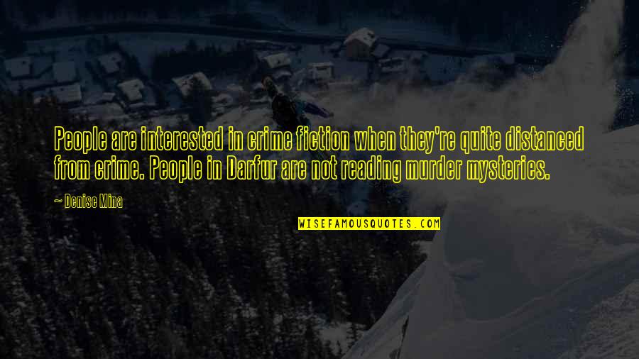 Crime Mysteries Quotes By Denise Mina: People are interested in crime fiction when they're