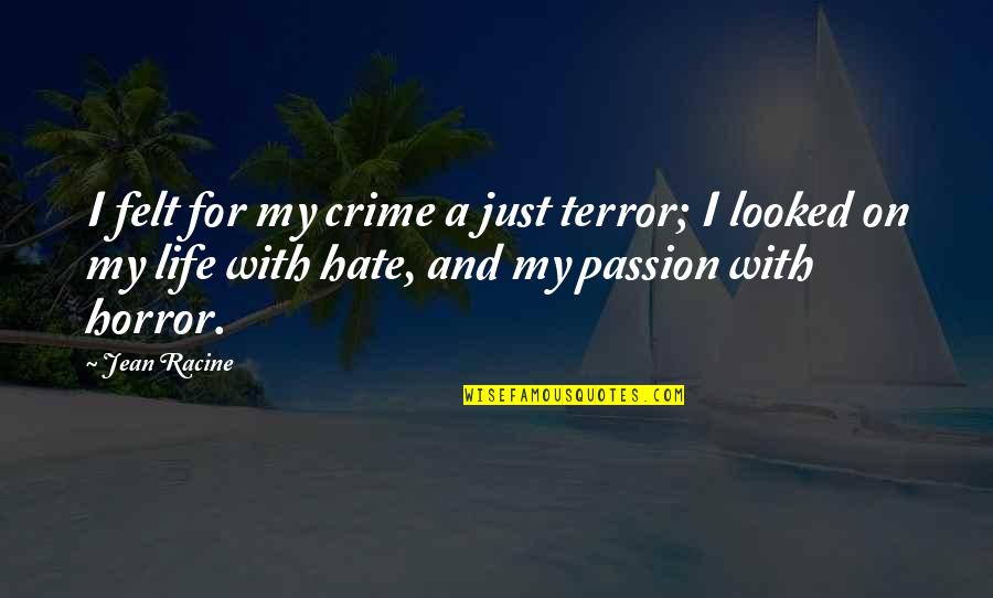 Crime Of Passion Quotes By Jean Racine: I felt for my crime a just terror;