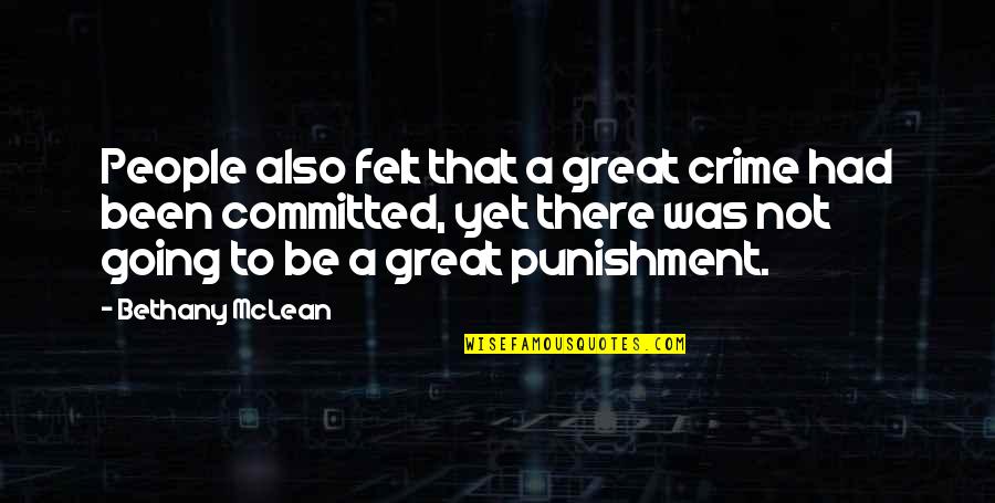 Crime Punishment Quotes By Bethany McLean: People also felt that a great crime had