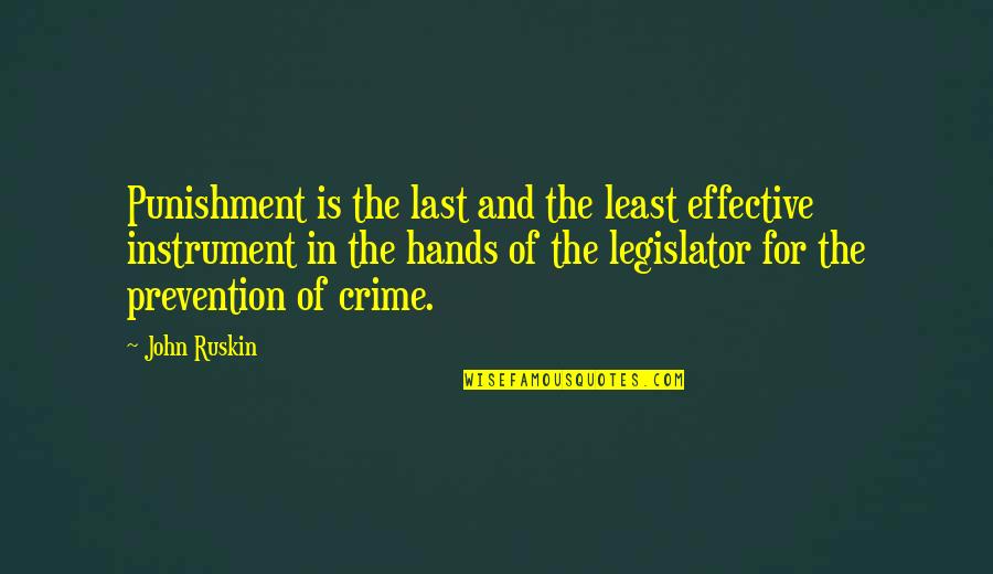 Crime Punishment Quotes By John Ruskin: Punishment is the last and the least effective