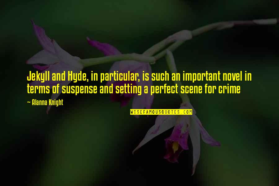 Crime Quotes By Alanna Knight: Jekyll and Hyde, in particular, is such an