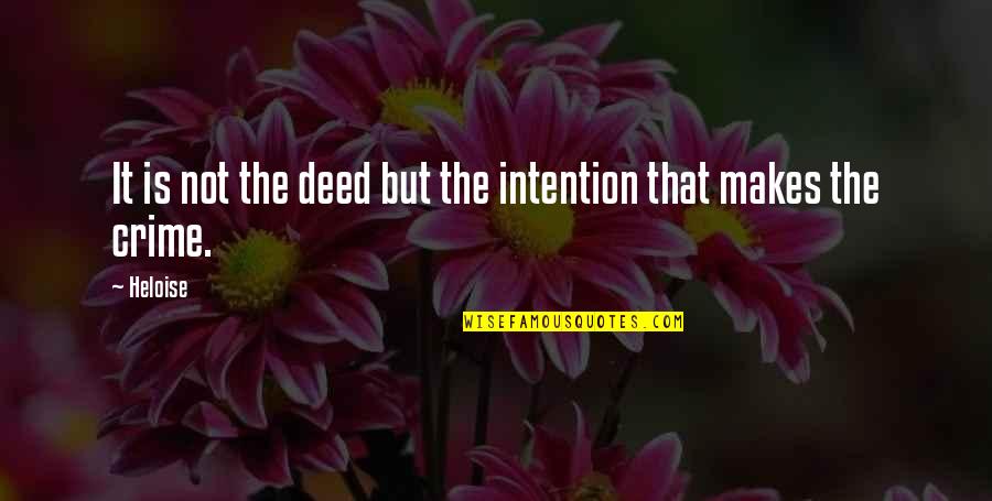 Crime Quotes By Heloise: It is not the deed but the intention