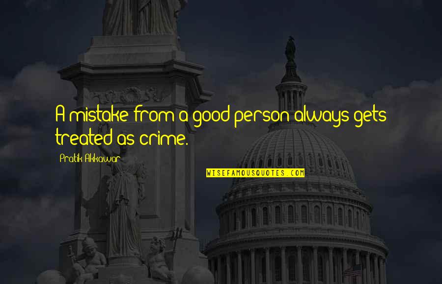 Crime Quotes By Pratik Akkawar: A mistake from a good person always gets
