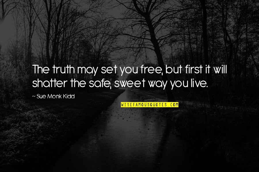 Crime Reduction Quotes By Sue Monk Kidd: The truth may set you free, but first