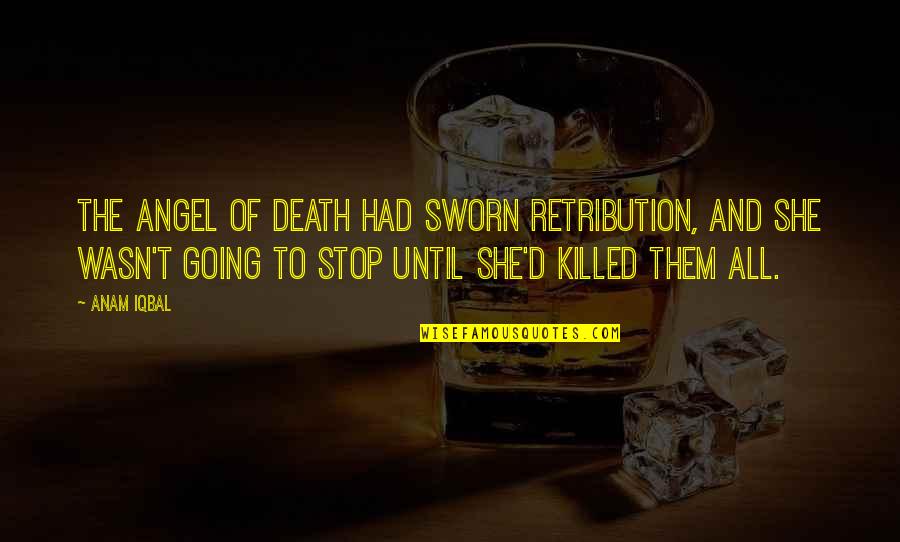 Crime Stop Quotes By Anam Iqbal: The Angel of Death had sworn retribution, and
