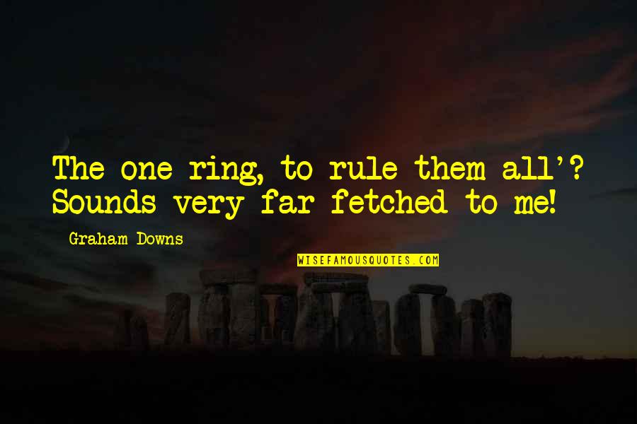 Crime Suspense Thriller Quotes By Graham Downs: The one ring, to rule them all'? Sounds