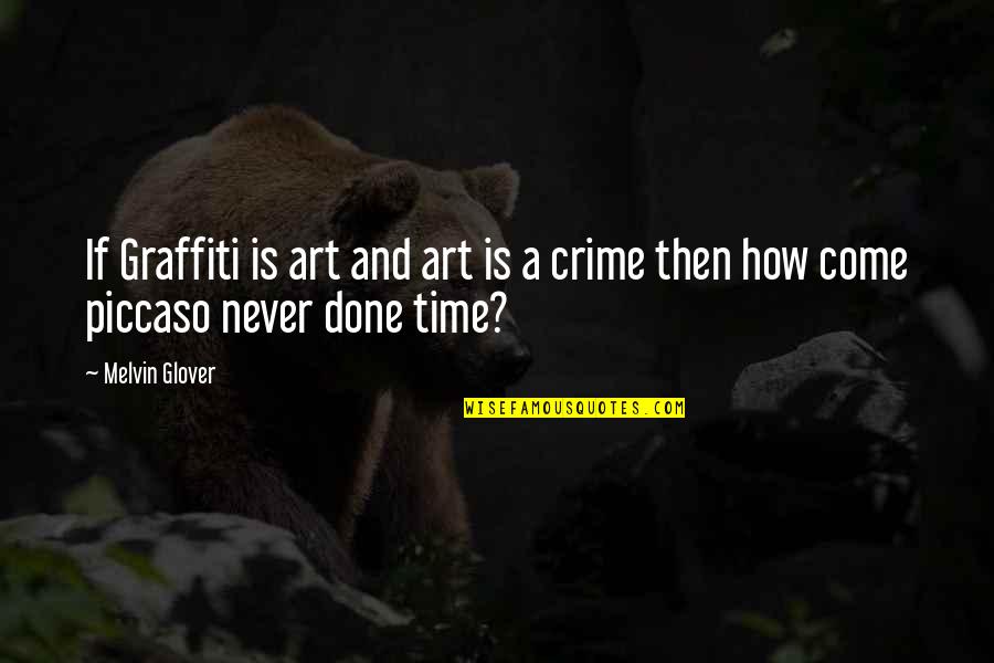 Crime Time Quotes By Melvin Glover: If Graffiti is art and art is a