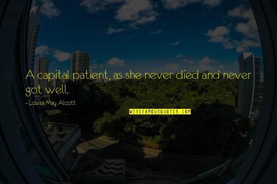 Crimean Congo Quotes By Louisa May Alcott: A capital patient, as she never died and