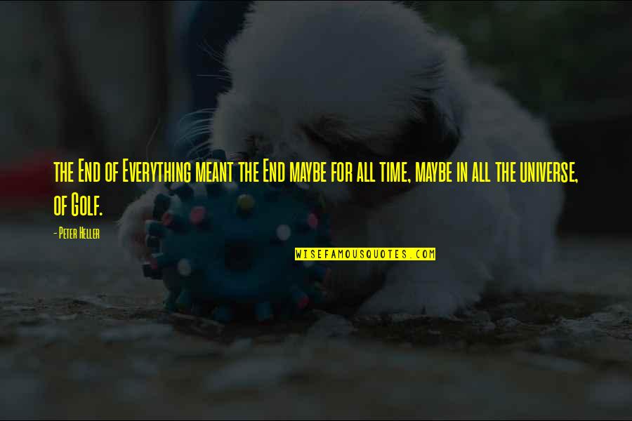 Crimes And Misdemeanours Quotes By Peter Heller: the End of Everything meant the End maybe Crimes And Misdemeanours Quotes By Peter Heller: the End of Everything meant the End maybe