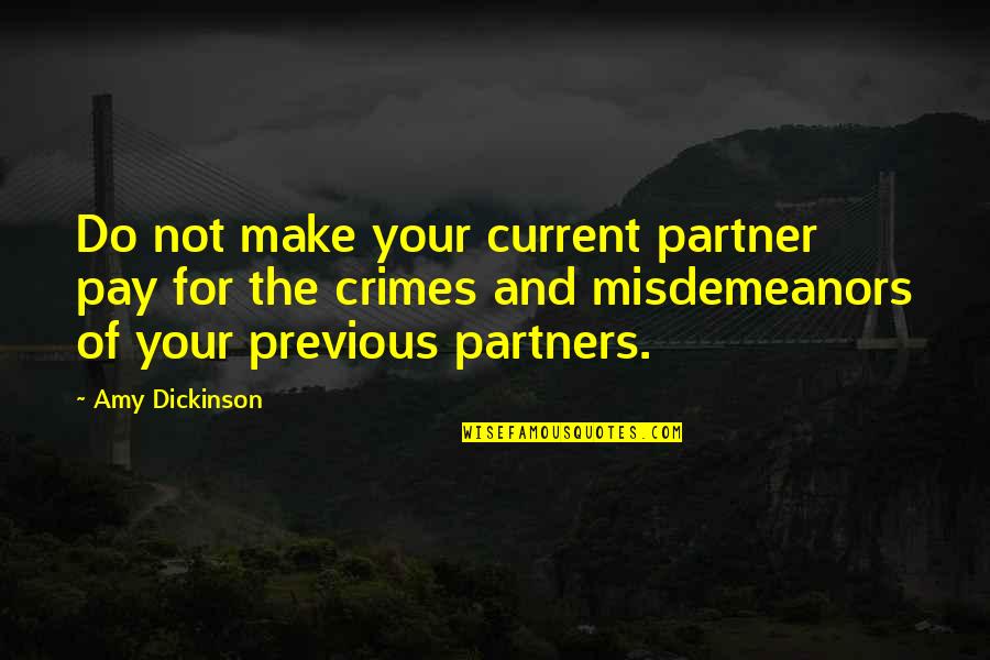 Crimes Misdemeanors Quotes By Amy Dickinson: Do not make your current partner pay for