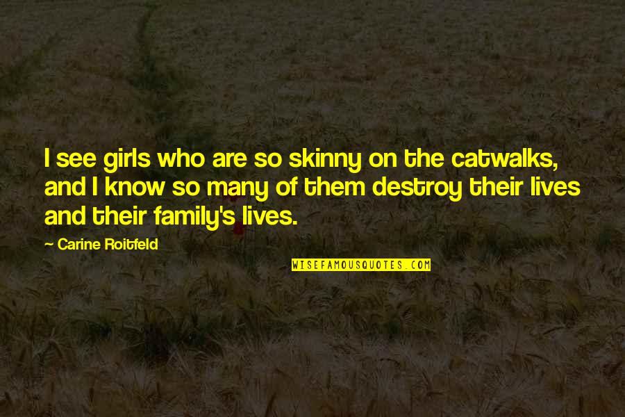 Crimes Of Passion Movie Quotes By Carine Roitfeld: I see girls who are so skinny on Crimes Of Passion Movie Quotes By Carine Roitfeld: I see girls who are so skinny on