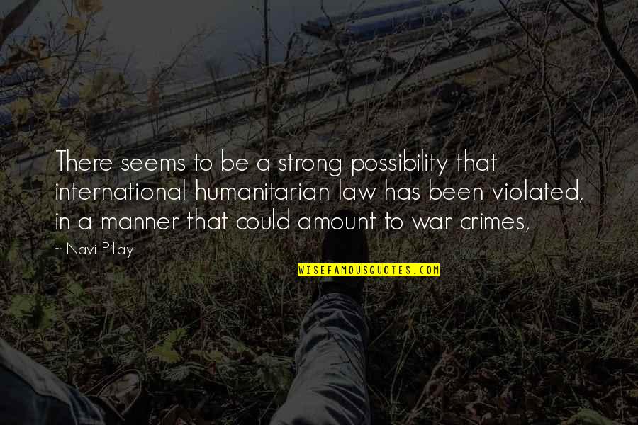 Crimes Quotes By Navi Pillay: There seems to be a strong possibility that Crimes Quotes By Navi Pillay: There seems to be a strong possibility that