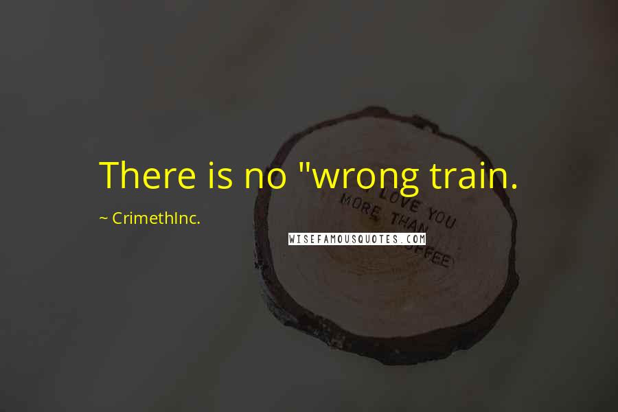 CrimethInc. quotes: There is no "wrong train.